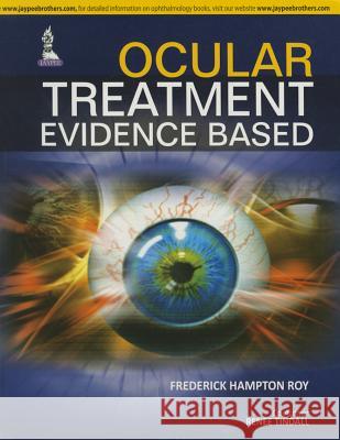 Ocular Treatment: Evidence Based Frederick Hampton Roy 9789351522461 Jp Medical Ltd - książka