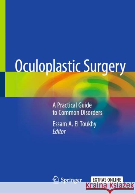 Oculoplastic Surgery: A Practical Guide to Common Disorders Essam A. E 9783030369361 Springer - książka