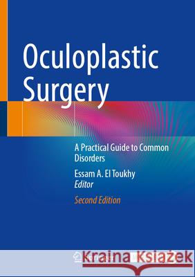 Oculoplastic Surgery: A Practical Guide to Common Disorders Essam A. E 9783031597763 Springer - książka