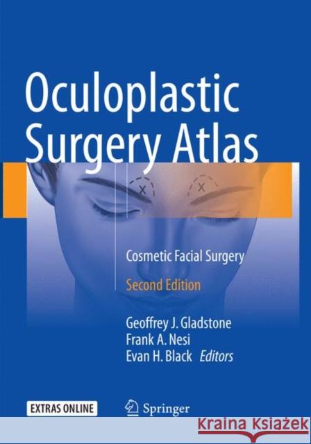 Oculoplastic Surgery Atlas: Cosmetic Facial Surgery Gladstone, Geoffrey J. 9783030097998 Springer - książka