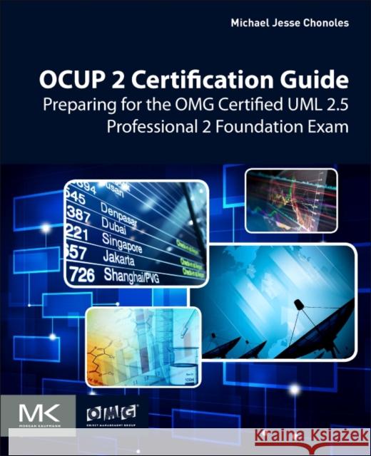 OCUP 2 Certification Guide: Preparing for the OMG Certified UML 2.5 Professional 2 Foundation Exam Michael Jesse (Michael Jesse Chonoles, recently retired from Lockheed Martin as Chief Methodologist, now takes a lead ro 9780128096406 Elsevier Science & Technology - książka