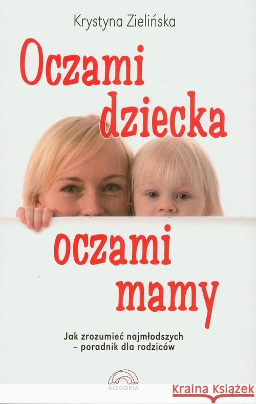 Oczami dziecka, oczami mamy Zielińska Krystyna 9788362248131 Alegoria - książka