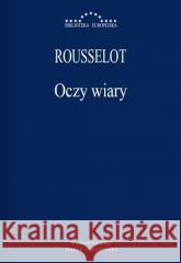 Oczy wiary Rousselot Pierre 9788388524950 Marek Derewiecki - książka