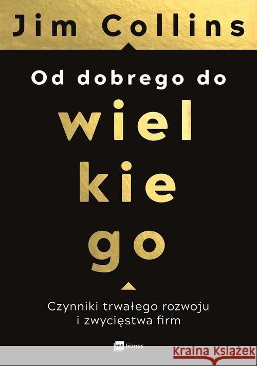 Od dobrego do wielkiego Collins Jim 9788380874015 MT Biznes - książka