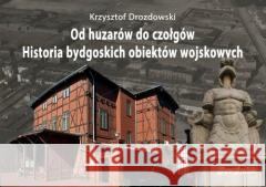 Od huzarów do czołgów Krzysztof Drozdowski 9788396483782 Stara Szuflada - książka