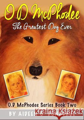 O.D McPhodee, The Greatest Dog Ever O'Donoghue, Aideen 9780993353925 Orla Kelly Self Publishing Services - książka