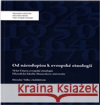 Od národopisu k evropské etnologii kolektiv autorů 9788021084889 Ústav evropské etnologie - książka