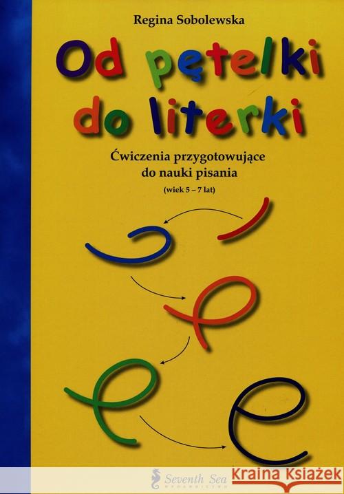 Od pętelki do literki Sobolewska Regina 9788391857533 SEVENTH SEA - książka