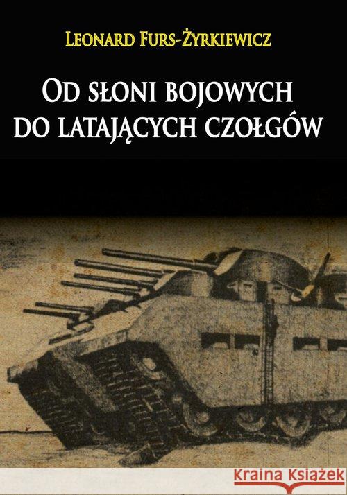 Od słoni bojowych do latających czołgów Furs-Żyrkiewicz Leonard 9788365495303 Napoleon V - książka