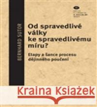 Od spravedlivé války ke spravedlivému míru? Bernhard Sutor 9788070074213 Filosofia - książka