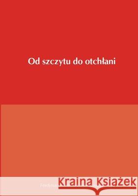 Od szczytu do otchłani Ferdynand Antoni Ossendowski 9780244853501 Lulu.com - książka