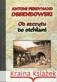 Od szczytu do otchłani Ossendowski Antoni Ferdynand 9788375651850 LTW - książka