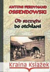 Od szczytu do otchłani BR w.2011 Ossendowski Antoni Ferdynand 9788375651843 LTW - książka