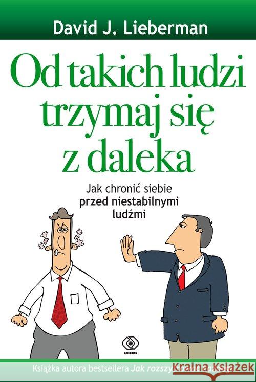 Od takich ludzi trzymaj się z daleka Lieberman David J. 9788381881005 Rebis - książka