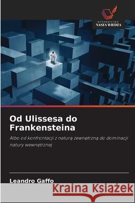 Od Ulissesa do Frankensteina Gaffo, Leandro 9786208714482 Wydawnictwo Nasza Wiedza - książka