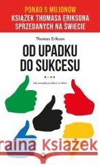 Od upadku do sukcesu Thomas Erikson, Diana Hasooni-Abood, Justyna Kwia 9788380327924 Wielka Litera - książka