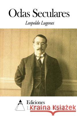 Odas Seculares Leopoldo Lugones 9781502756237 Createspace - książka