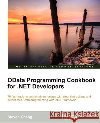 Odata Programming Cookbook for .Net Developers Cheng, Steven 9781849685924 Packt Publishing - książka