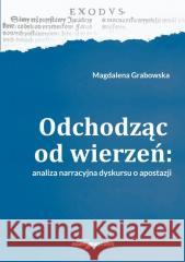 Odchodząc od wierzeń. Analiza narracyjna... Magdalena Grabowska 9788381807814 Adam Marszałek - książka