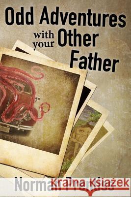Odd Adventures with your Other Father Prentiss, Norman 9781537757698 Createspace Independent Publishing Platform - książka