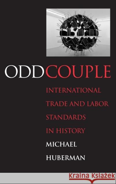 Odd Couple: International Trade and Labor Standards in History Huberman, Michael 9780300158700  - książka