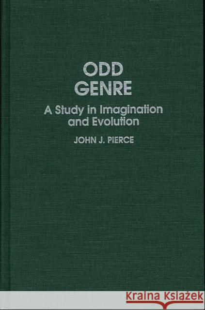 Odd Genre: A Study in Imagination and Evolution Pierce, John J. 9780313268977 Greenwood Press - książka