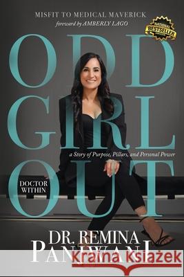 Odd Girl Out, Doctor Within: A Story of Purpose, Pillars, and Personal Power Remina Panjwani 9781968149055 Joint Venture Publishing, the Millionaire Men - książka