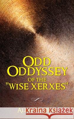 Odd Oddyssey of The Wise Xerxes Ejazi, Aleister 9781638373360 Palmetto Publishing - książka