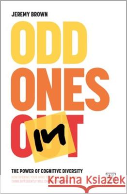 Odd Ones In: The power of cognitive diversity – how opening your mind to people who see and think differently will change the world Jeremy Brown 9781911687788 LID Publishing - książka