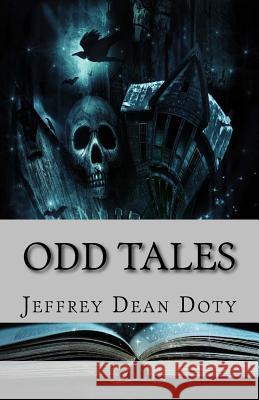 Odd Tales Jeffrey Dean Doty 9781533346421 Createspace Independent Publishing Platform - książka