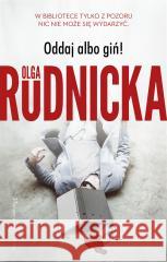 Oddaj albo giń! Olga Rudnicka 9788382952476 Prószyński i S-ka - książka