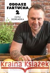 Oddasz Fartucha 2, czyli dokładka Tomasz Strzelczyk 9788324087945 Znak - książka