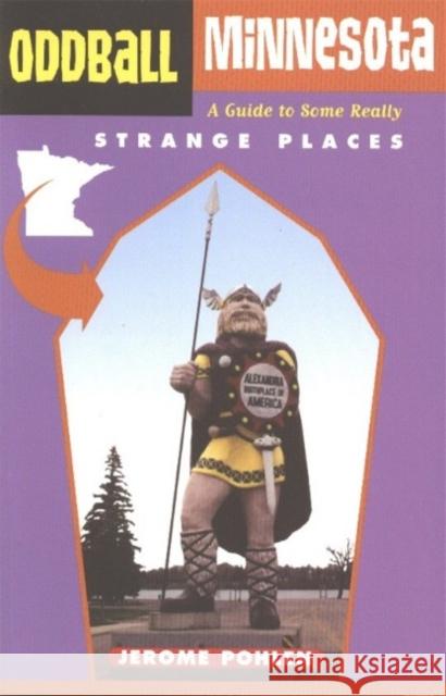 Oddball Minnesota: A Guide to Some Really Strange Places Pohlen, Jerome 9781556524783 Chicago Review Press - książka