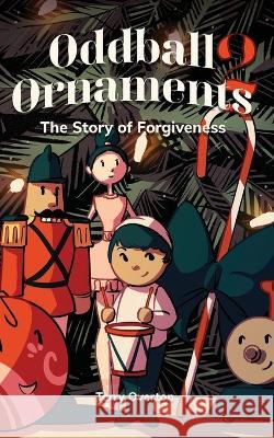 Oddball Ornaments: The Story of Forgiveness Terry Overton 9781649601445 Ambassador International - książka