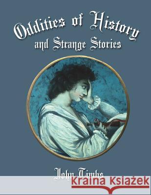 Oddities of History and Strange Tales John Timbs Dahlia V. Nightly 9781721982011 Createspace Independent Publishing Platform - książka