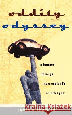 Oddity Odyssey: A Journey Through New England's Colorful Past Chenoweth, James 9780595168545 Authors Choice Press - książka