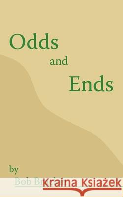 Odds and Ends Bob Brackin 9781418442903 Authorhouse - książka