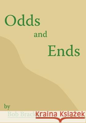 Odds and Ends Bob Brackin 9781418442910 Authorhouse - książka