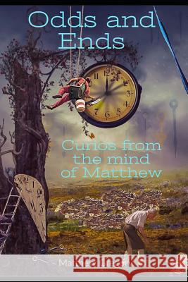 Odds and Ends: Curios from the Mind of Matthew Matthew Gregory 9781796786378 Independently Published - książka