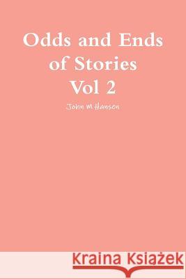 Odds and ends of Stories Vol 2 Hansen, John M. 9781312014060 Lulu.com - książka