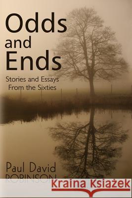 Odds and Ends: Stories and Essays from the Sixties Katrina Joyner Paul David Robinson 9781944675141 Paul David Robinson - książka