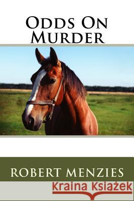 Odds On Murder Menzies, Robert 9781541333420 Createspace Independent Publishing Platform - książka