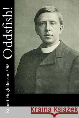 Oddsfish! Robert Hugh Benson 9781533576231 Createspace Independent Publishing Platform - książka