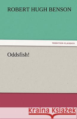 Oddsfish! Robert Hugh Benson   9783842480964 tredition GmbH - książka