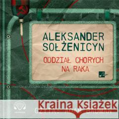 Oddział chorych na raka Audiobook Aleksander Sołżenicyn 9788366817678 Aleksandria - książka