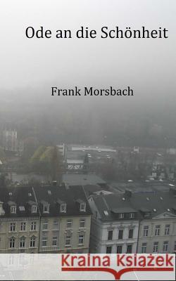 Ode an die Schönheit: Thriller Morsbach, Frank 9781503264885 Createspace - książka