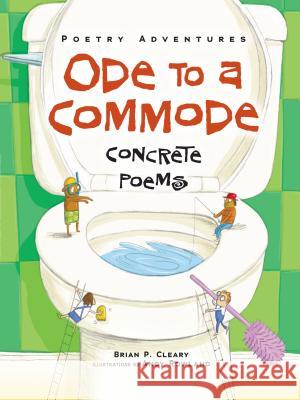 Ode to a Commode: Concrete Poems Brian P. Cleary Andy Rowland 9781467744546 Millbrook Press - książka