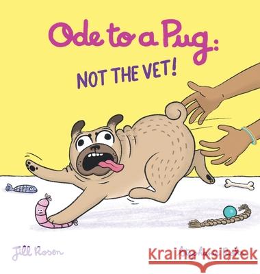 Ode to a Pug: NOT the VET! Jill Rosen Stephanie Rohr 9781069226198 Pug House Books Inc. - książka