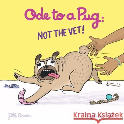 Ode to a Pug: NOT the VET! Jill Rosen Stephanie Rohr 9781069506900 Pug House Books Inc. - książka