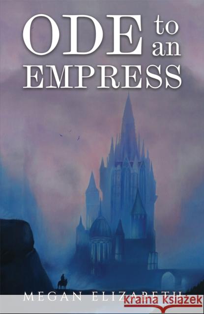 Ode to an Empress Megan Elizabeth 9781398484306 Austin Macauley Publishers - książka